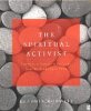 The Spiritual Activist: Practices to Transform Your Life, Your Work, and Your World (Compass) Paperback by Claudia Horwitz.