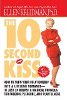 The 10-Second Kiss: How to Turn Your Relationship Into a Lifelong Romance -- in Just 24 Hours! A Magical Formula... by Ellen Kreidman.