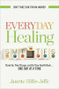 Everyday Healing: Stand Up, Take Charge, and Get Your Health Back...One Day at a Time by Janette Hillis-Jaffe.