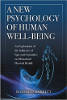 A New Psychology of Human Well-Being: An Exploration of the Influence of Ego-Soul Dynamics on Mental and Physical Health by Richard Barrett.
