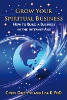 Grow Your Spiritual Business: How to Build a Business in the Internet Age by Cindy Griffith and Lisa K.