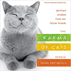 The Karma of Cats: Spiritual Wisdom from Our Feline Friends by Various Various Authors