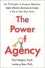 The Power of Agency: The 7 Principles to Conquer Obstacles, Make Effective Decisions, and Create a Life on Your Own Terms by Dr. Paul Napper, Psy.D. and Dr. Anthony Rao, Ph.D.