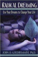 book cover: Radical Dreaming: Use Your Dreams to Change Your Life by John D. Goldhammer, Ph.D.