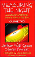 book cover: Measuring the Night : Evolutionary Astrology and the Keys to the Soul, Volume Two by Jeffrey Wolf Green and Steven Forrest.
