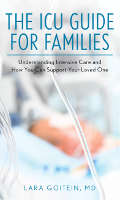 book cover: The ICU Guide for Families: Understanding Intensive Care and How You Can Support Your Loved One by Lara Goitein, MD