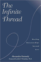 book cover: The Infinite Thread: Healing Relationships beyond Loss by Alexandra Kennedy
