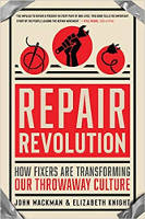 book cover: Repair Revolution: How Fixers Are Transforming Our Throwaway Culture by John Wackman and Elizabeth Knight