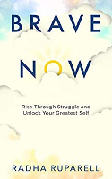 book cover: Brave Now: Rise Through Struggle and Unlock Your Greatest Self by Radha Ruparell