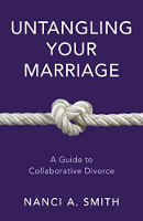 book cover of Untangling Your Marriage: A Guide to Collaborative Divorce by Nanci A. Smith JD