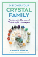 book cover of: Discover Your Crystal Family: Working with Stones and Their Angelic Messengers by Kathryn Hudson