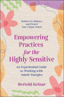 book cover of: Empowering Practices for the Highly Sensitive by Bertold Keinar 