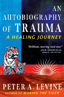 book cover of: An Autobiography of Trauma by Peter A. Levine.