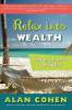 Relax Into Wealth by Alan Cohen