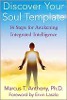 Discover Your Soul Template: 14 Steps for Awakening Integrated Intelligence -- by Marcus T. Anthony.